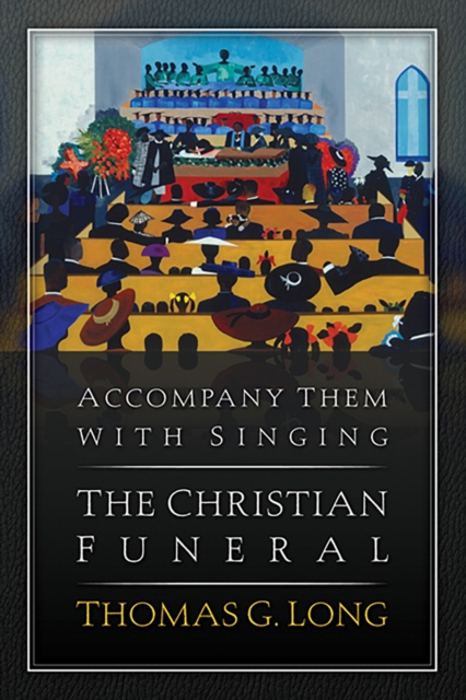 Book Cover for Accompany Them with Singing--The Christian Funeral by Thomas G. Long