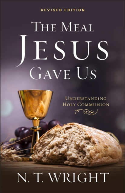 Book Cover for Meal Jesus Gave Us, Revised Edition by Wright, N. T.