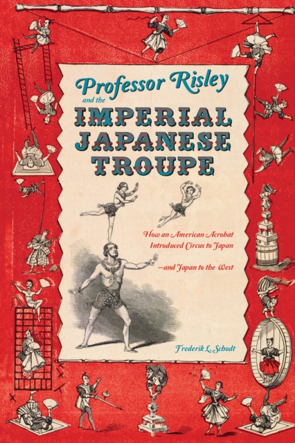 Book Cover for Professor Risley and the Imperial Japanese Troupe by Frederik L. Schodt