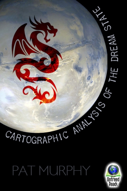 Book Cover for Cartographic Analysis of the Dream State by Pat Murphy