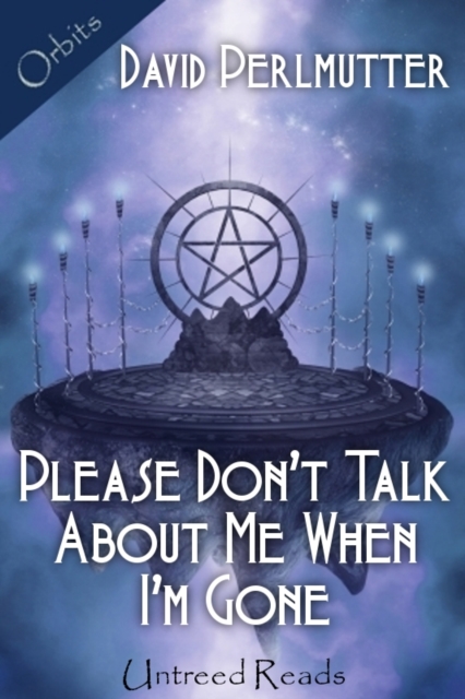 Book Cover for Please Don't Talk About Me When I'm Gone by David Perlmutter