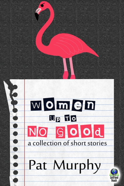 Book Cover for Women Up to No Good by Pat Murphy