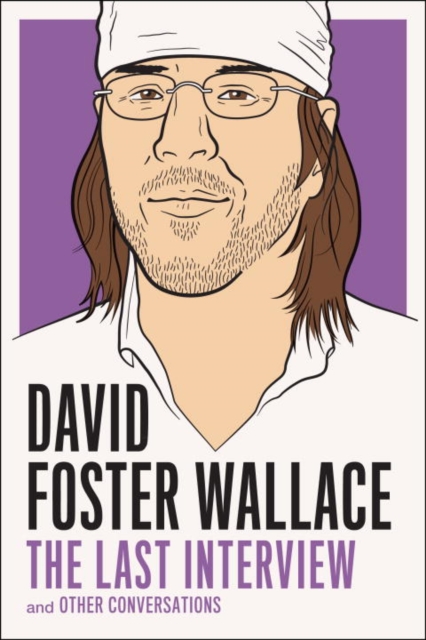 Book Cover for David Foster Wallace: The Last Interview by David Foster Wallace