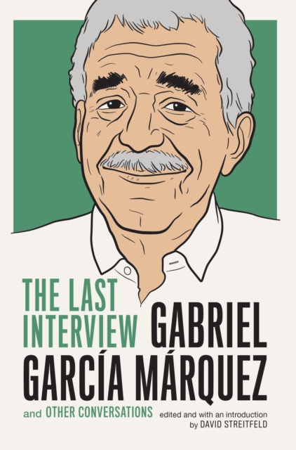 Book Cover for Gabriel Garcia Marquez: The Last Interview by Gabriel Garcia Marquez