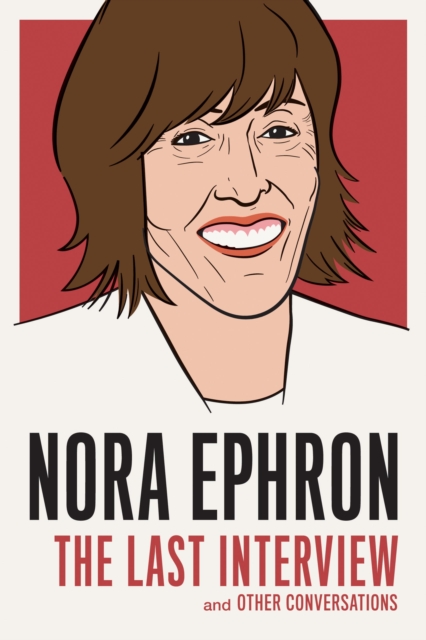 Book Cover for Nora Ephron: The Last Interview by Nora Ephron
