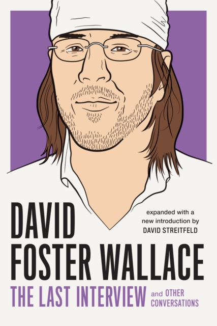 Book Cover for David Foster Wallace: The Last Interview Expanded with New Introduction by David Foster Wallace