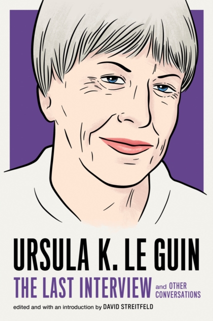 Book Cover for Ursula K. Le Guin: The Last Interview by Ursula K. Le Guin