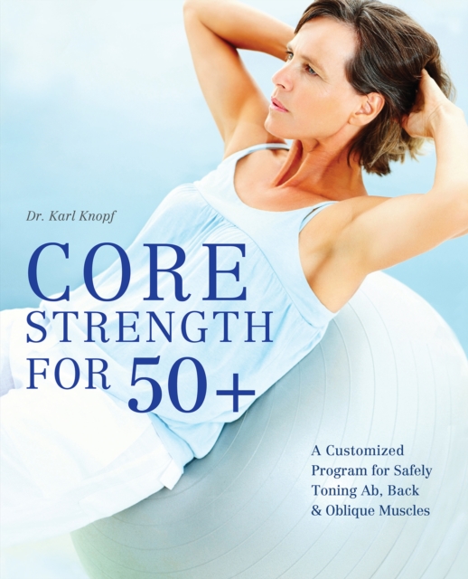 Book Cover for Core Strength for 50+ by Karl Knopf