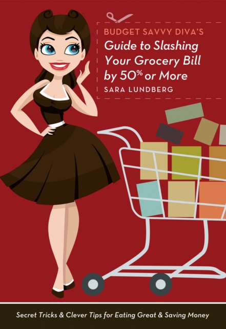 Book Cover for Budget Savvy Diva's Guide to Slashing Your Grocery Bill by 50% or More by Sara Lundberg