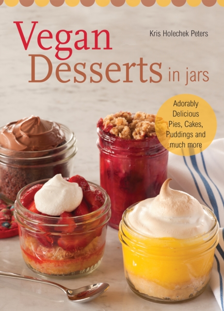 Book Cover for Vegan Desserts in Jars by Kris Holechek Peters