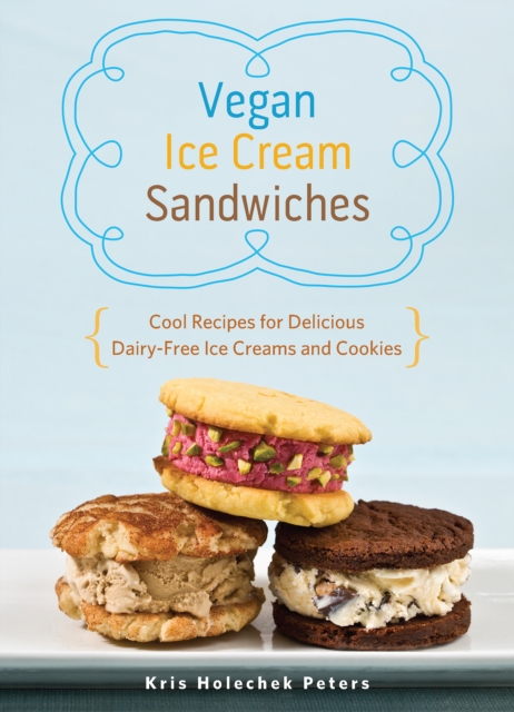Book Cover for Vegan Ice Cream Sandwiches by Kris Holechek Peters