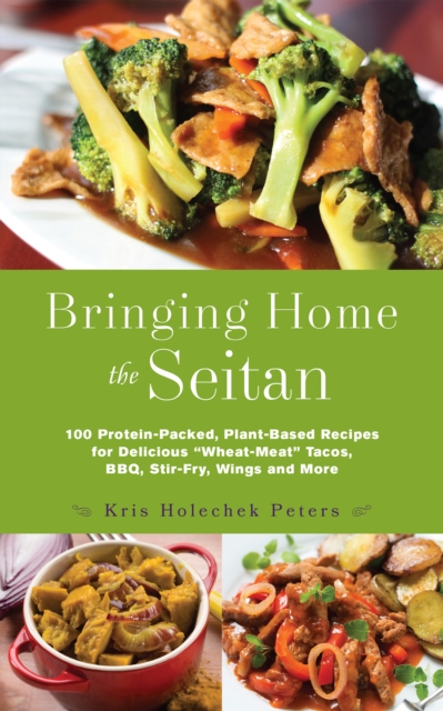 Book Cover for Bringing Home the Seitan by Kris Holechek Peters