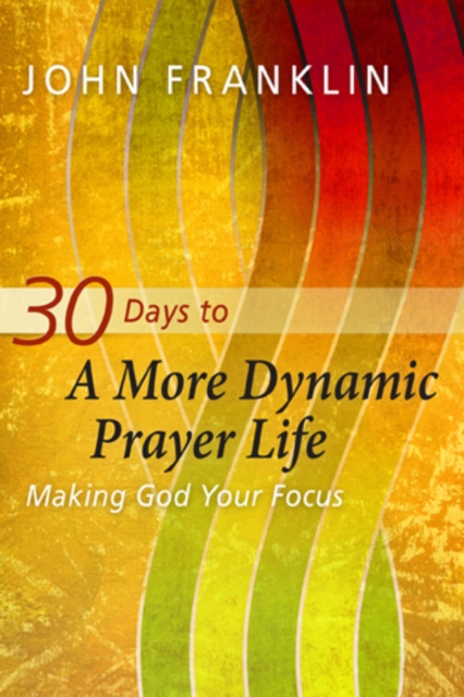 Book Cover for 30 Days to a More Dynamic Prayer Life by Franklin, John