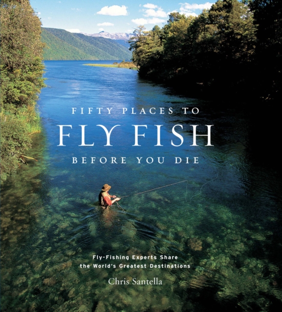 Book Cover for Fifty Places to Fly Fish Before You Die by Chris Santella