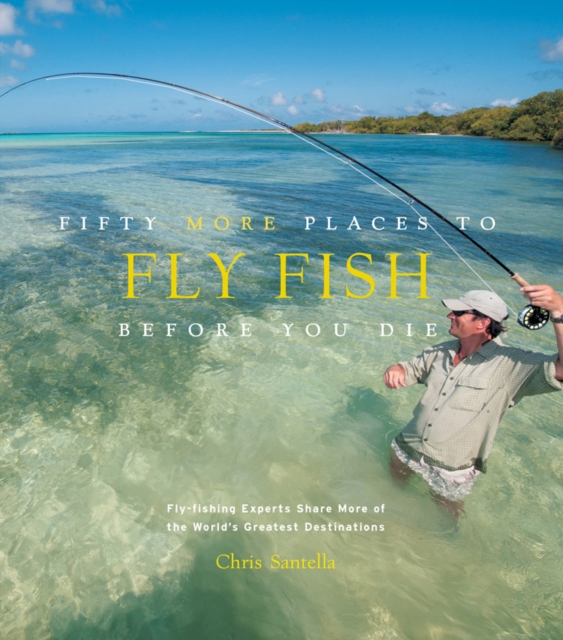 Book Cover for Fifty More Places to Fly Fish Before You Die by Chris Santella