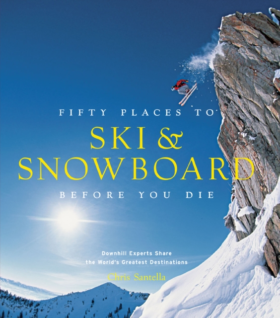 Book Cover for Fifty Places to Ski and Snowboard Before You Die by Chris Santella