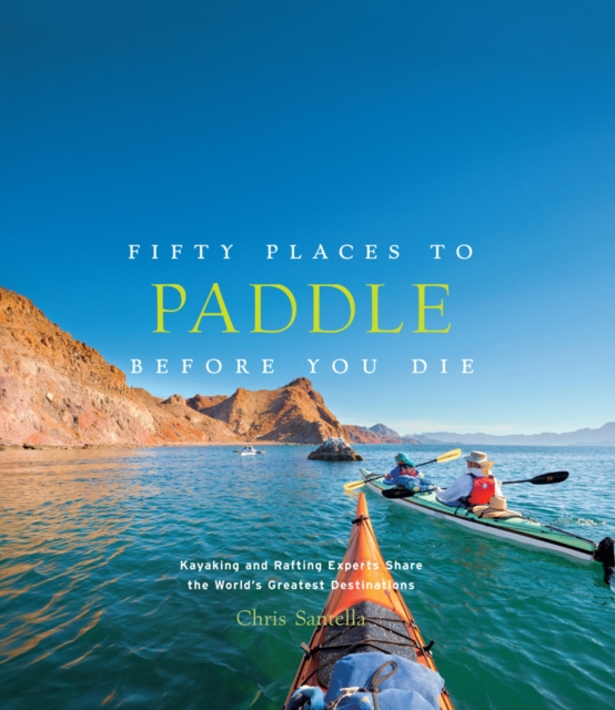 Book Cover for Fifty Places to Paddle Before You Die by Chris Santella