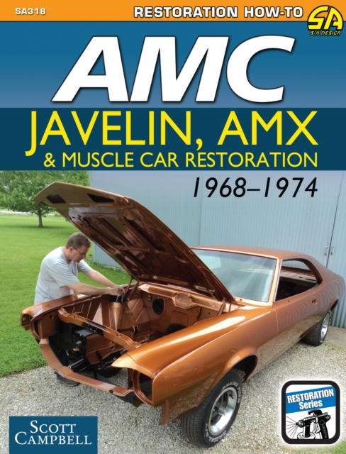 Book Cover for AMC Javelin, AMX, and Muscle Car Restoration 1968-1974 by Scott Campbell