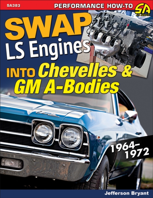 Book Cover for Swap LS Engines into Chevelles & GM A-Bodies by Jefferson Bryant