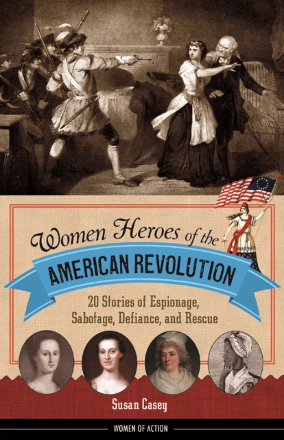 Book Cover for Women Heroes of the American Revolution by Susan Casey