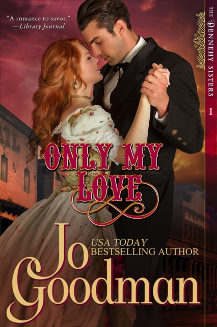 Book Cover for Only My Love (The Dennehy Sisters Series, Book 1) by Jo Goodman