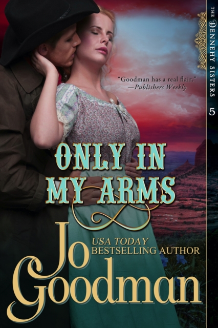 Book Cover for Only in My Arms (The Dennehy Sisters Series, Book 5) by Jo Goodman