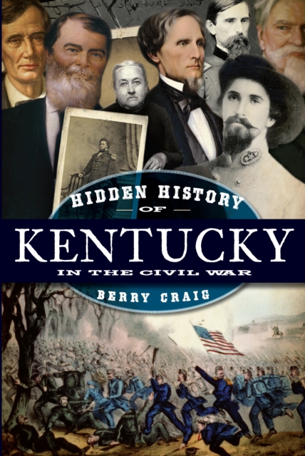 Book Cover for Hidden History of Kentucky in the Civil War by Berry Craig