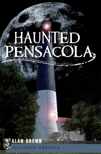 Book Cover for Haunted Pensacola by Alan Brown