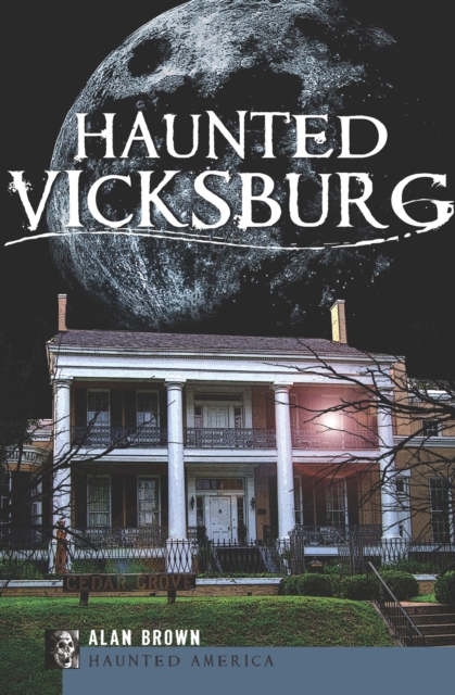 Book Cover for Haunted Vicksburg by Alan Brown