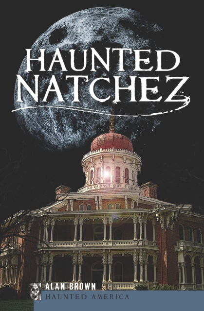 Book Cover for Haunted Natchez by Alan Brown