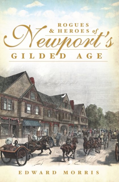 Book Cover for Rogues and Heroes of Newport's Gilded Age by Edward Morris