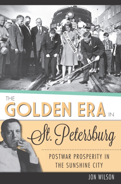 Book Cover for Golden Era in St. Petersburg: Postwar Prosperity in The Sunshine City by Jon Wilson