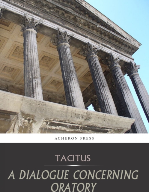 Book Cover for Dialogue Concerning Oratory, or the Causes of Corrupt Eloquence by Tacitus