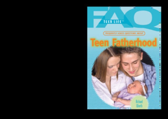 Book Cover for Frequently Asked Questions About Teen Fatherhood by Richard Worth