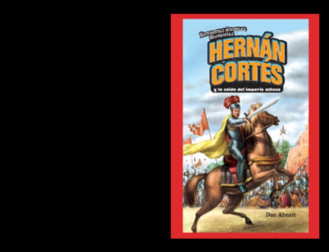 Book Cover for Hernán Cortés y la caída del imperio azteca (Hernan Cortes and the Fall of the Aztec Empire) by Dan Abnett