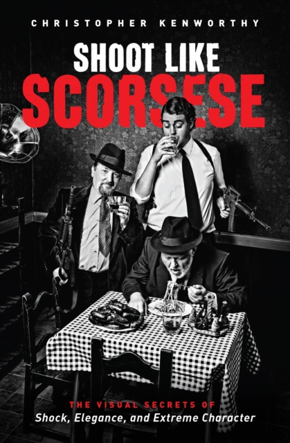 Book Cover for Shoot Like Scorsese by Christopher Kenworthy