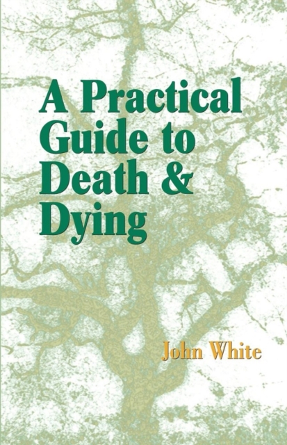 Book Cover for Practical Guide to Death and Dying by John White