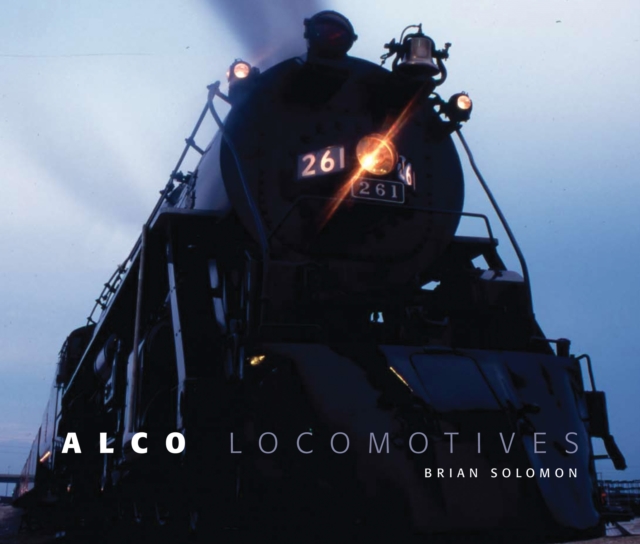 Book Cover for Alco Locomotives by Brian Solomon