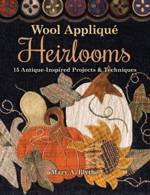 Book Cover for Wool Applique Heirlooms by Mary A. Blythe