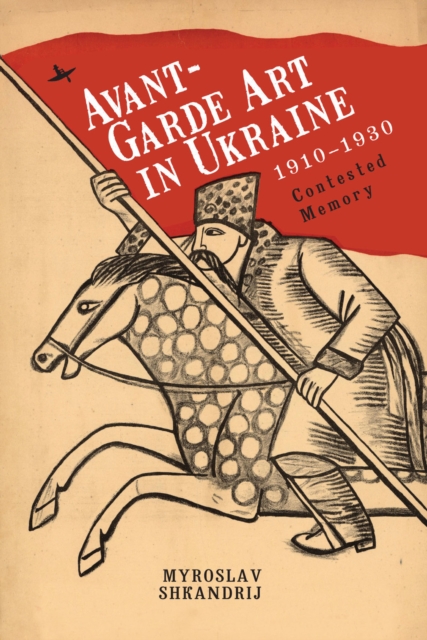 Book Cover for Avant-Garde Art in Ukraine, 1910-1930 by Myroslav Shkandrij