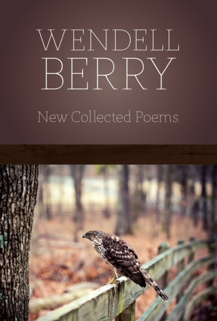 Book Cover for New Collected Poems by Wendell Berry