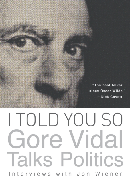 Book Cover for I Told You So: Gore Vidal Talks Politics by Vidal, Gore