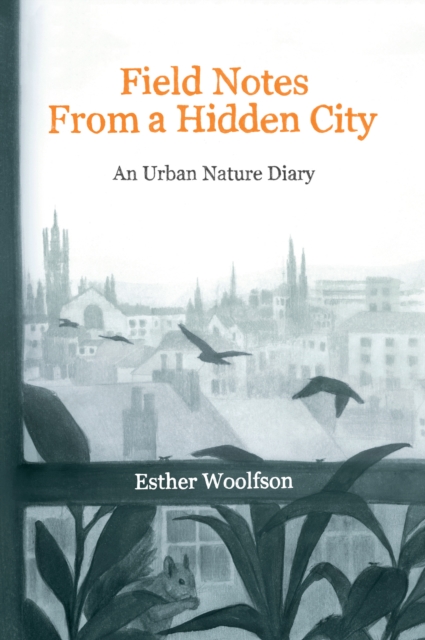 Book Cover for Field Notes from a Hidden City by Esther Woolfson