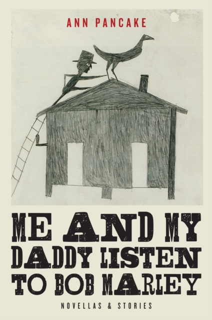 Book Cover for Me and My Daddy Listen to Bob Marley by Ann Pancake