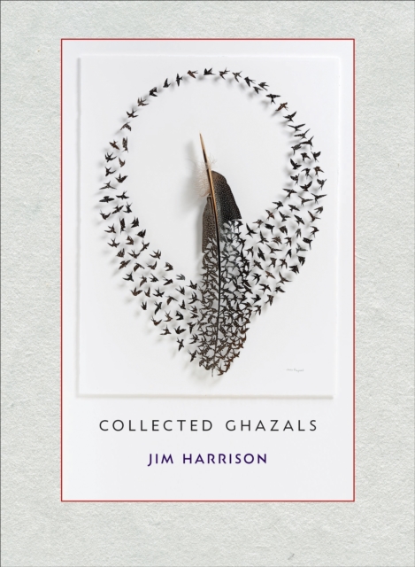 Book Cover for Jim Harrison: Collected Ghazals by Jim Harrison