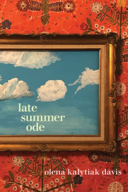 Book Cover for Late Summer Ode by Olena Kalytiak Davis
