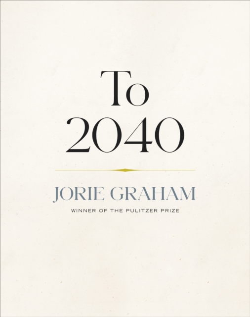 Book Cover for To 2040 by Jorie Graham