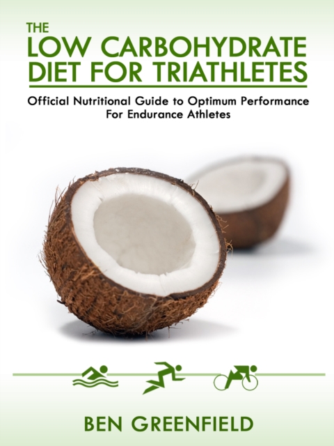 Book Cover for Low Carbohydrate Diet Guide For Triathletes by Ben Greenfield