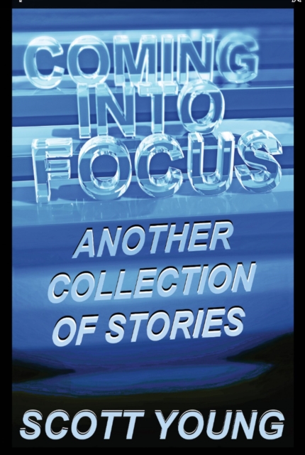 Book Cover for Coming Into Focus by Scott Young