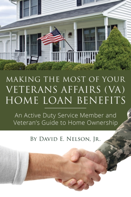 Book Cover for Making the Most of Your Veterans Affairs (VA) Home Loan Benefits by David Nelson